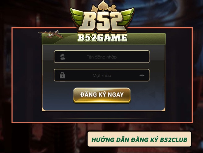 Các bước tiến hành đăng ký B52club dễ dàng