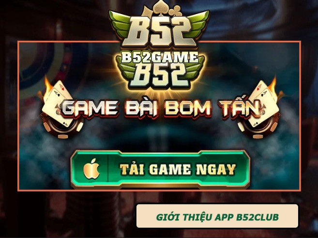 Tìm hiểu về app B52club uy tín