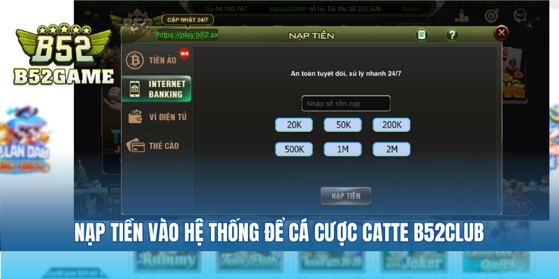 Nạp tiền vào hệ thống để cá cược catte B52club