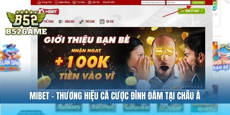 Mibet - Thương hiệu cá cược đình đám tại Châu Á