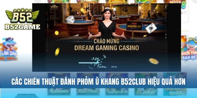 Các chiến thuật đánh phỏm ù khang B52club hiệu quả hơn