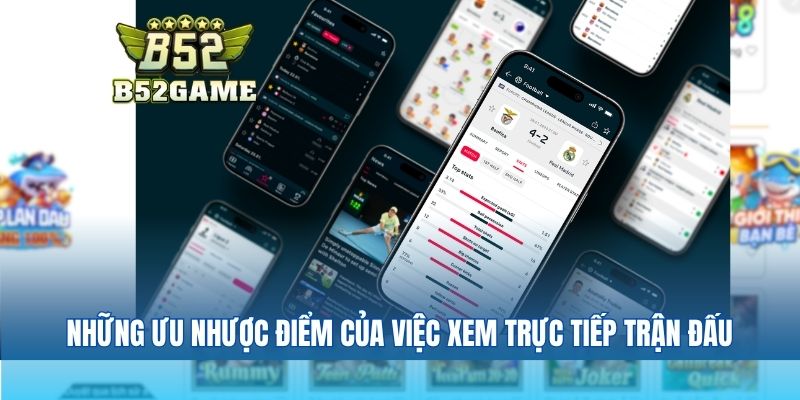 Những Ưu Nhược Điểm Của Việc Xem Trực Tiếp Trận Đấu